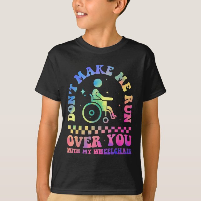 Camiseta Don't Make Me Run Over You With My Wheelchair Hand (Anverso)