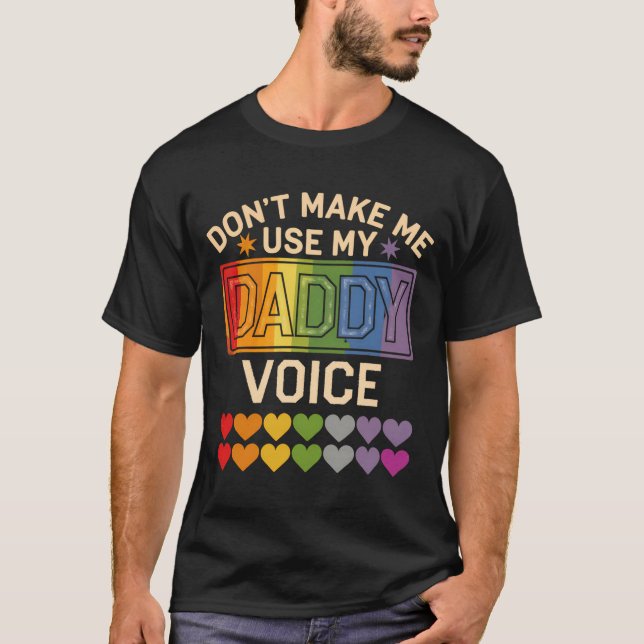 Camiseta Dont Make Me Use Daddy Voice Gay Rainbow Pride  (Anverso)