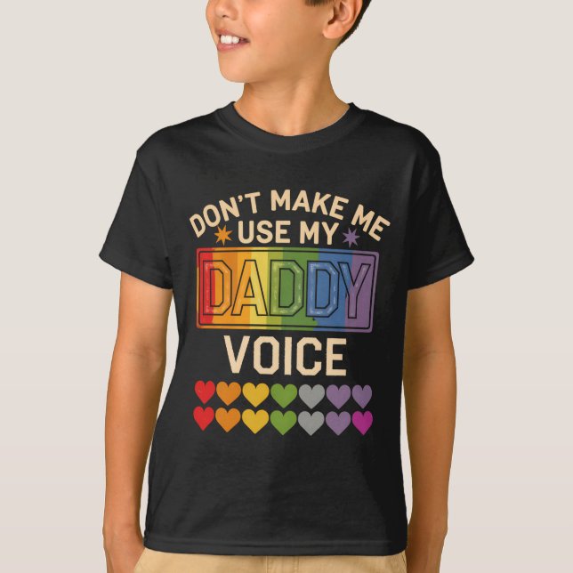 Camiseta Dont Make Me Use Daddy Voice Gay Rainbow Pride  (Anverso)