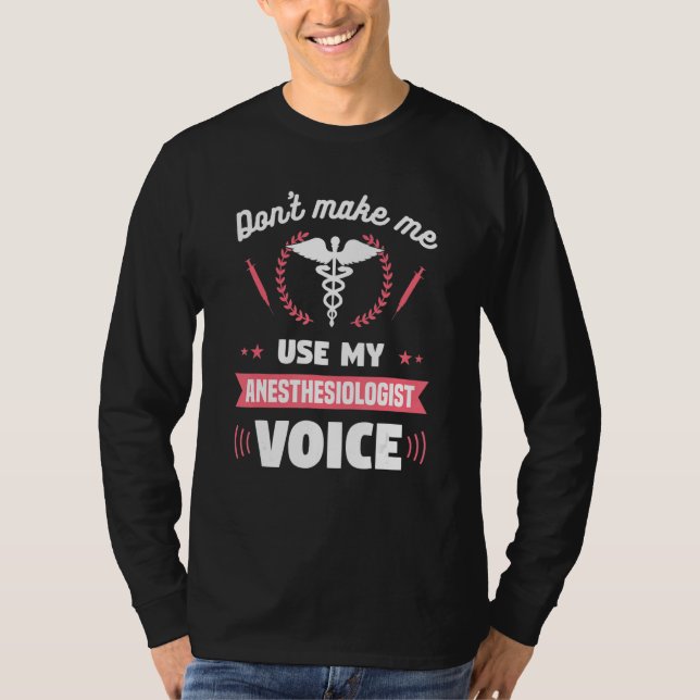 Camiseta Don't Make Me Use My Anesthesiologist Voice CRNA (Anverso)