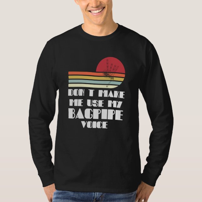 Camiseta don't make me use my bagpipe voice bagpipes (Anverso)