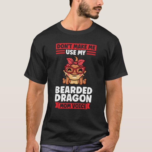 Camiseta don't make me use my bearded dragon mom voice liza (Anverso)