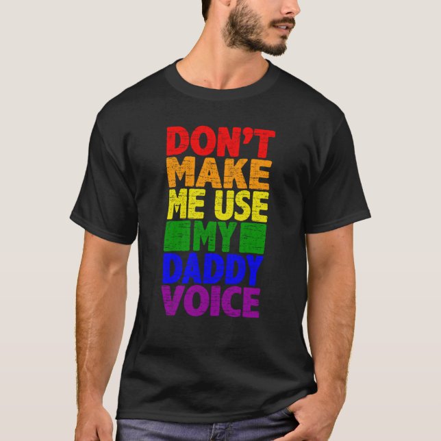 Camiseta Don't Make Me Use My Daddy Voice  Gay Pride Lgbtq  (Anverso)