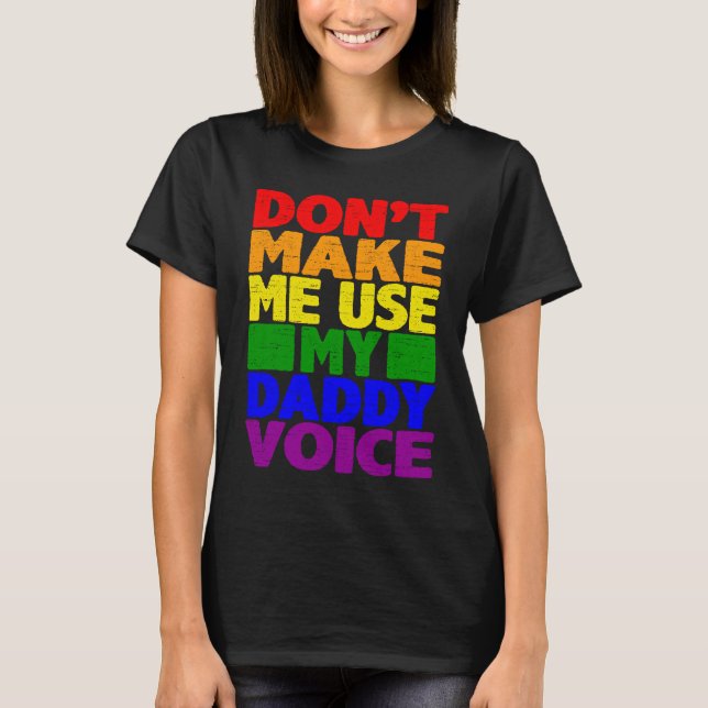 Camiseta Don't Make Me Use My Daddy Voice  Gay Pride Lgbtq  (Anverso)