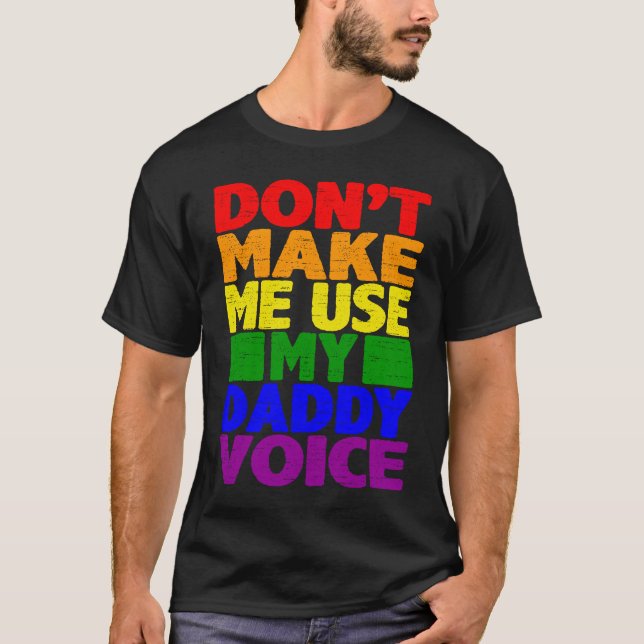 Camiseta Don't Make Me Use My Daddy Voice  Gay Pride Lgbtq  (Anverso)