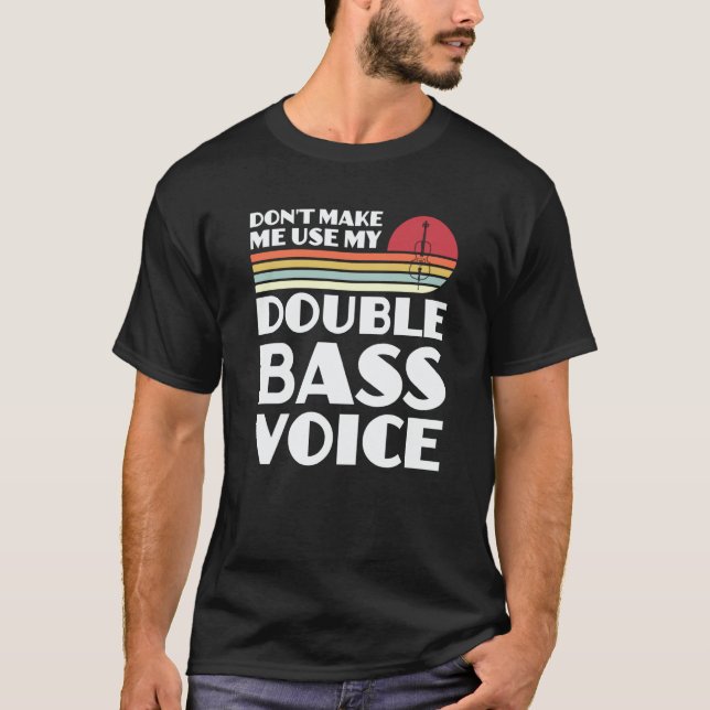 Camiseta don't make me use my double bass voice double bass (Anverso)