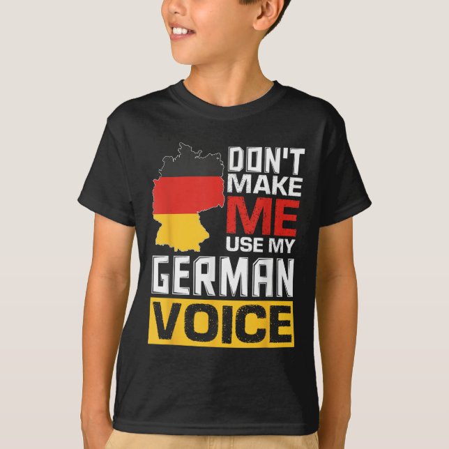 Camiseta Don't Make Me Use My German Voice Funny Germany De (Anverso)
