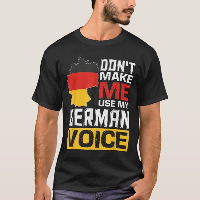 Camiseta Don't Make Me Use My German Voice Funny Germany De (Anverso)
