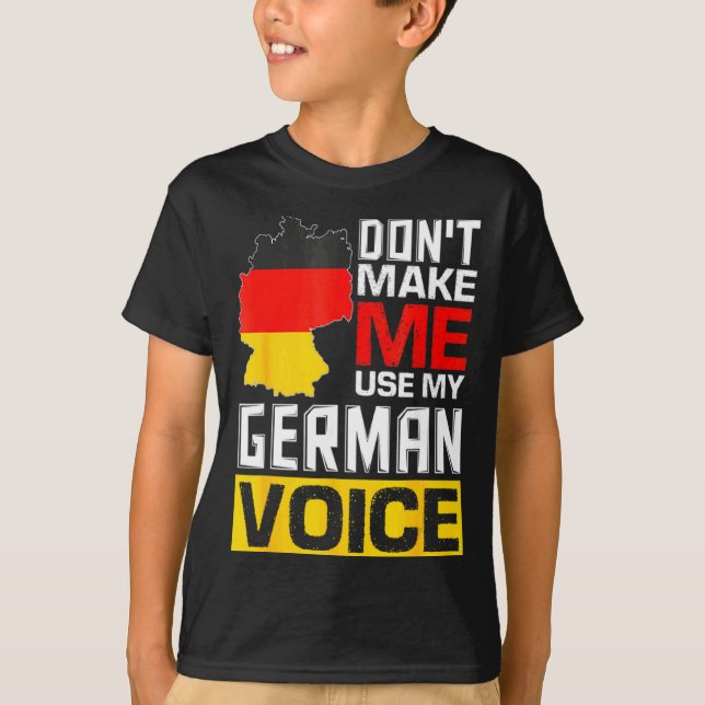 Camiseta Dont Make Me Use My German Voice Germany Deutsc _1 (Anverso)