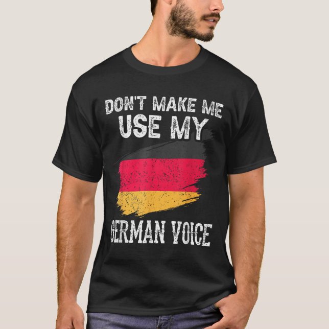 Camiseta Dont Make Me Use My German Voice Germany Teacher S (Anverso)