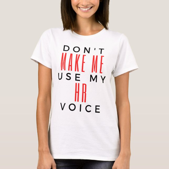 Camiseta Don't Make Me Use My HR Voice 2 (Anverso)