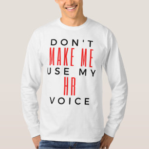 Camiseta Don't Make Me Use My HR Voice 2
