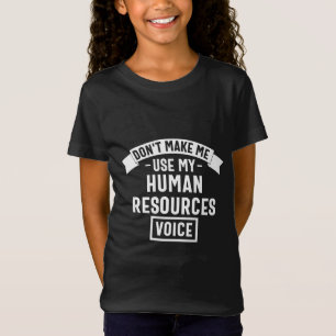 Camiseta dont make me use my hr voice, funny job