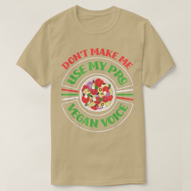 Camiseta Don't Make Me Use My Pro Vegan Voice Vegetarian To (Diseño del anverso)