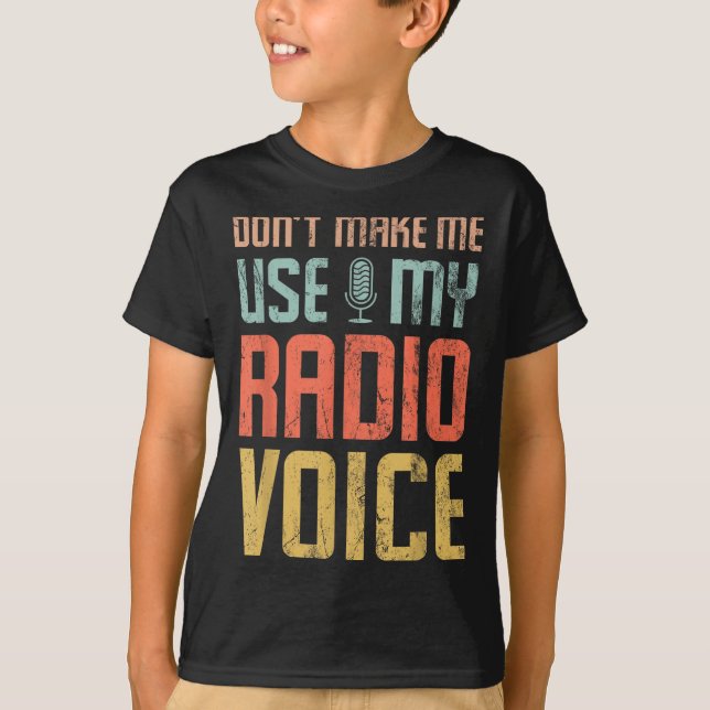 Camiseta Don't Make Me Use My Radio Voice Funny Quote Retro (Anverso)