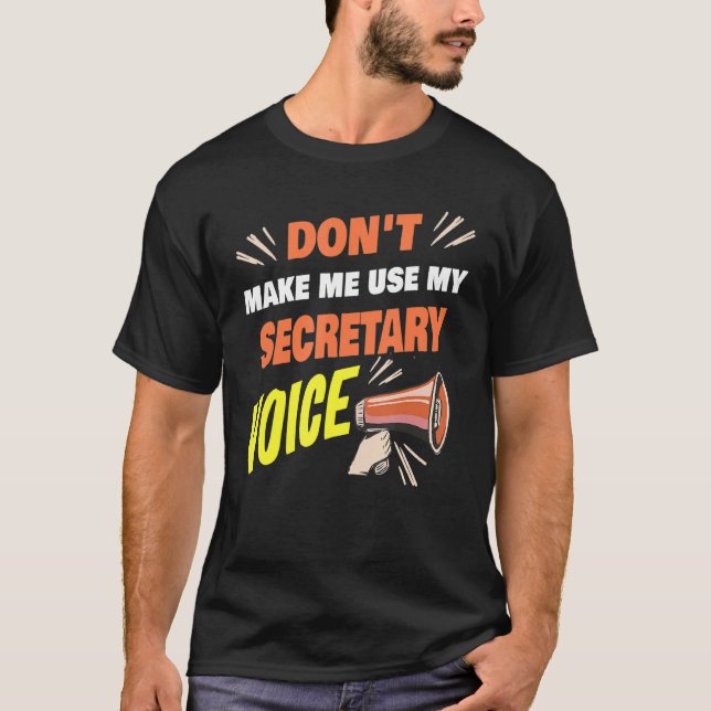 Camiseta Don't Make Me Use My Secretary Voice Funny Secreta (Anverso)