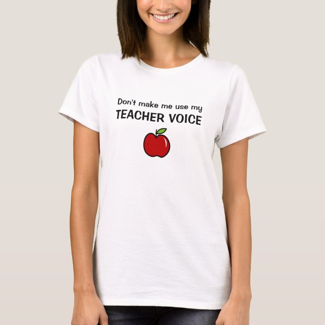 camiseta DON'T MAKE ME USE MY TEACHER VOICE (Anverso)