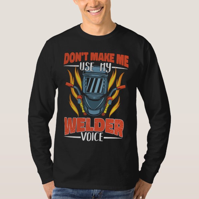 Camiseta Don't make me use my Welder Voice Weld Worker Weld (Anverso)