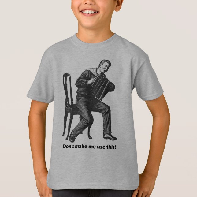 Camiseta Don't make me use this! (Accordion) (Anverso)