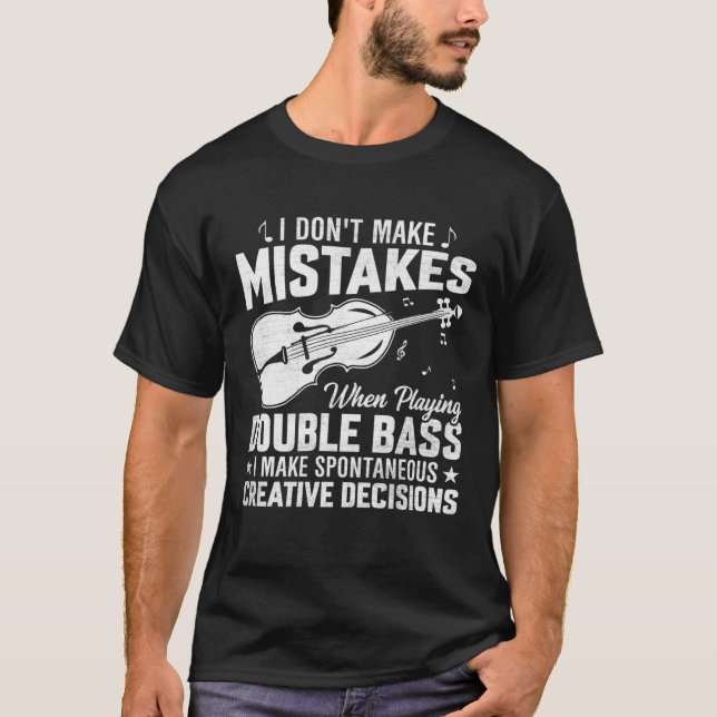 Camiseta Don't Make Mistakes Playing Double Bass Creative D (Anverso)