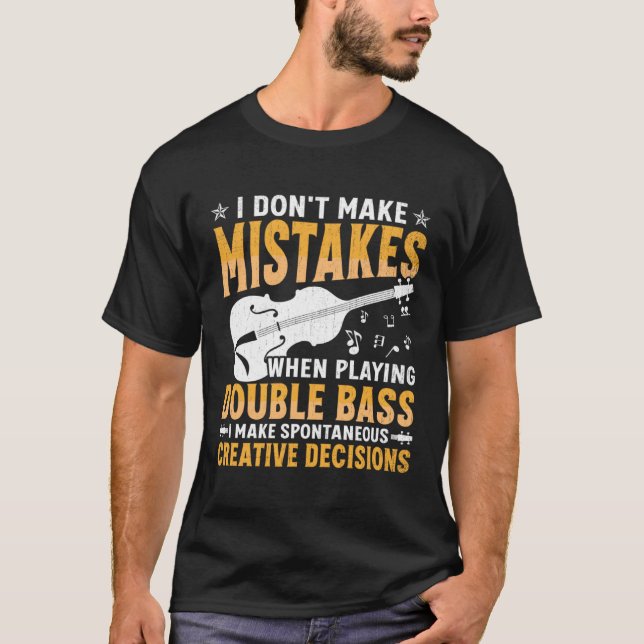 Camiseta Don't Make Mistakes Playing Double Bass Creative D (Anverso)