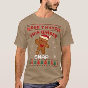 Camiseta Don't Make This Ginger Snap Funny Ugly Christmas S