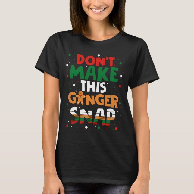 Camiseta Don't Make This Ginger Snap Long Sleeve  (Anverso)