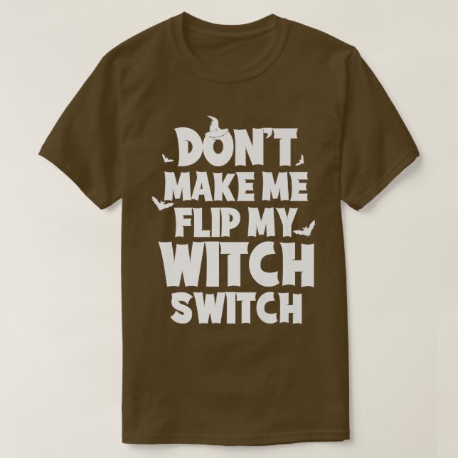 Camiseta Dont Me Flip My Witch Switch Funny Humor Witch Hal (Diseño del anverso)