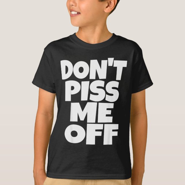 Camiseta Don't Me Off Funny Saying Sarcastic Novelty T-s  (Anverso)
