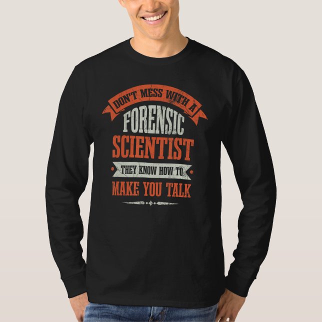 Camiseta Dont Mess With A Forensic Scientist (Anverso)