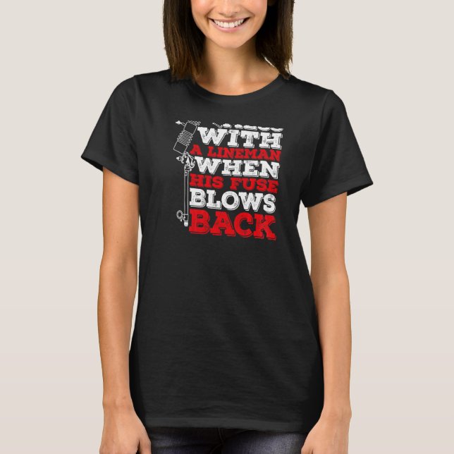 Camiseta Don't Mess With A Lineman When His Fuse Blows Back (Anverso)