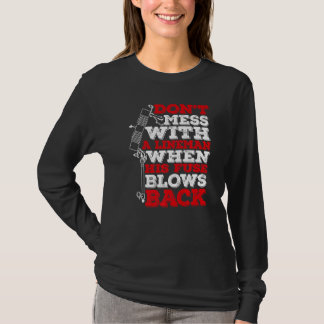Camiseta Don't Mess With A Lineman When His Fuse Blows Back