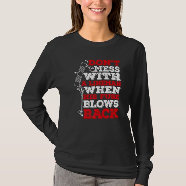 Camiseta Don't Mess With A Lineman When His Fuse Blows Back (Anverso)