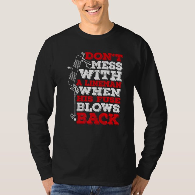 Camiseta Don't Mess With A Lineman When His Fuse Blows Back (Anverso)