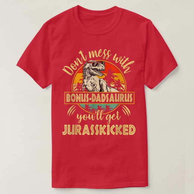 Camiseta Don't Mess With Bonus Dadsaurus You'll Get Jurassk (Diseño del anverso)
