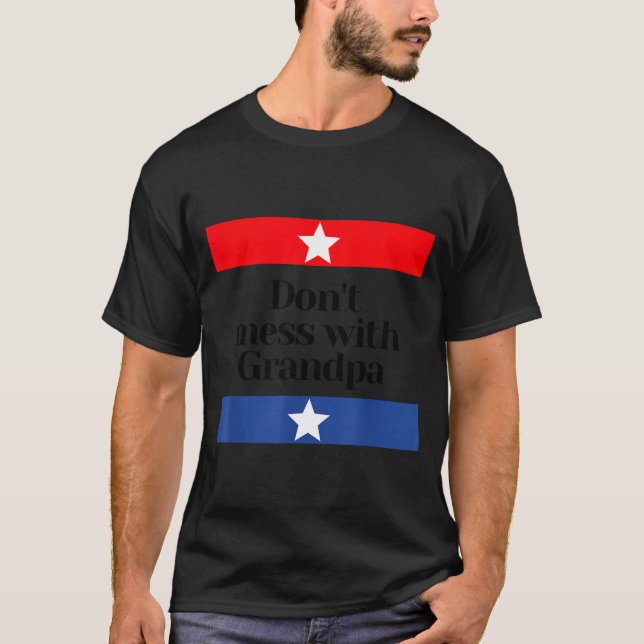 Camiseta Don't Mess With Grandpa Texas Dad Granddad Grandfa (Anverso)