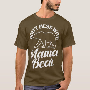 Camiseta Dont Mess With Mama Bear 172
