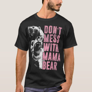 Camiseta Don't Mess With Mama Bear Funny Mama Bear