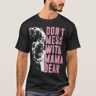 Camiseta Don't Mess With Mama Bear Funny Mama Bear 