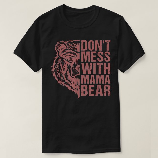 Camiseta Don't Mess with Mama Bear - Mama Bear For Women  (Diseño del anverso)
