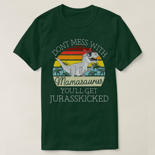Camiseta Dont Mess With Mamasaurus Youll Get Jurasskicked M (Diseño del anverso)