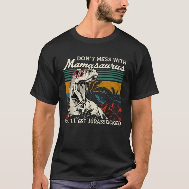 Camiseta Dont Mess With Mamasaurus Youll Get Jurasskicked M (Anverso)