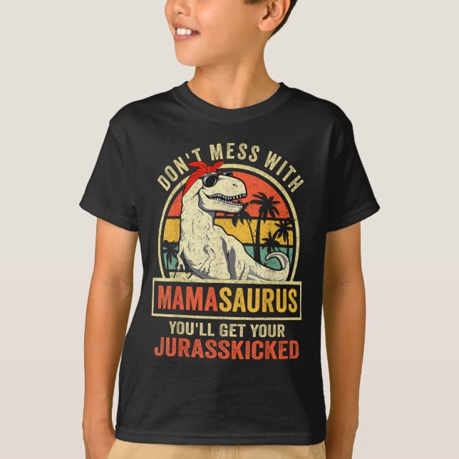 Camiseta Don't Mess With Mamasaurus You'll Get Jurkicked  (Anverso)