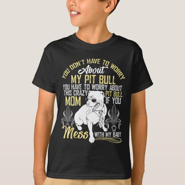 Camiseta Don't Mess With My Tbull Baby , Tbull Mom Shirt  (Anverso)