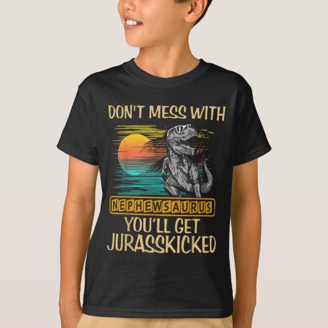 Camiseta Don't Mess With Nephewsaurus You'll Get Jurkicked  (Anverso)