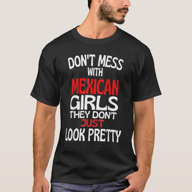 Camiseta Dont Mess With Pretty Mexican Girls  Mexico Quote (Anverso)