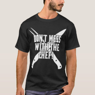 Camiseta Dont Mess With The Chef Cooking Kitchen pastries e