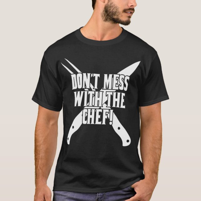 Camiseta Dont Mess With The Chef Cooking Kitchen pastries e (Anverso)