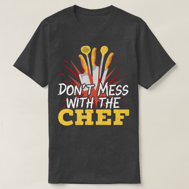 Camiseta Dont Mess With The Chef Cooking Master Culinary Co (Diseño del anverso)
