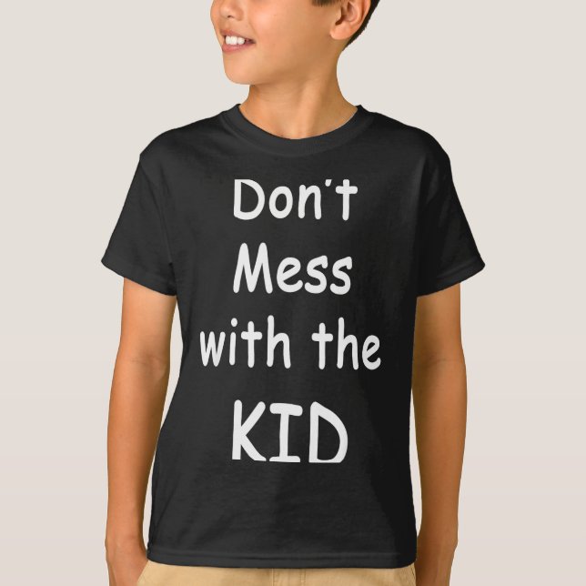 Camiseta Don't Mess With The Kid  (Anverso)
